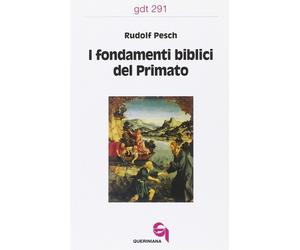 Libri Rudolf C. Pesch - I fondamenti biblici del primato - 2002