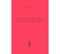 Libri Rudolf Steiner - Entita Ostacolatrici. La Loro Influenza Nell'anima E Nell