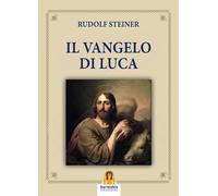 Libri Rudolf Steiner - Il Vangelo Di Luca