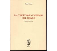 La concezione goethiana del mondo - Steiner Rudolf