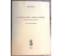 Libri Rudolf Steiner - La Nascita Dello Spirito Europeo. Lezioni Di Storia Medie