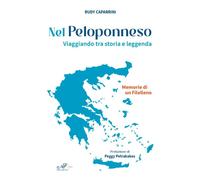 Libri Rudy Caparrini - Nel Peloponneso. Viaggiando Tra Storia E Leggenda. Memori