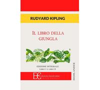 Libri Rudyard Kipling - Il Libro Della Giungla. Libro I E II. Ediz. Integrale