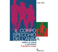 Libri Rüdiger Dahlke - Il Corpo Specchio Dell'anima. Capire Se Stessi E Accettar