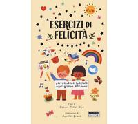 Libri Ruelos Diaz Joanne - Esercizi Di Felicita Per Ogni Giorno Dell'anno