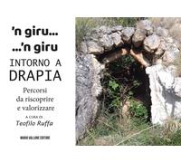 Libri Ruffa Teofilo - 'N Giru... 'N Giru Intorno A Drapia. Percorsi Da Riscoprir