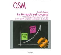 Libri Ruggeri Paolo A. - Le 10 Regole Del Successo. Vivi Da Protagonista, Rivolu
