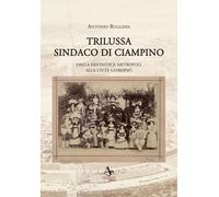 Libri Rugghia Antonio - Trilussa Sindaco Di Ciampino