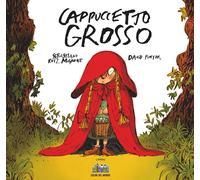 Libri Ruiz-Mignone Sebastiano - Cappuccetto Grosso