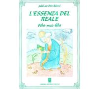 Libri Rumi Jalâl Al-Din - L' Essenza Del Reale. Fihi-Ma-Fihi