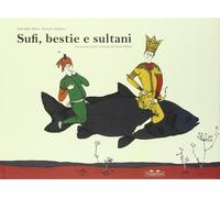 Libri Rumi Jalâl Al-Din - Sufi, Bestie E Sultani. 16 Racconti Scelti E Riscritti