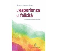 Libri Rumke Henricus Cornelius - L' Esperienza Di Felicita. Fenomenologia E Clin