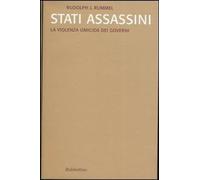 Libri Rummel Rudolph J. - Stati Assassini. La Violenza Omicida Dei Governi