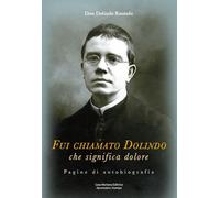 Fui chiamato Dolindo che significa dolore. Pagine di autobiografia. Con Libro: T