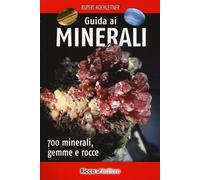 Libri Rupert Hochleitner - Guida Ai Minerali. 700 Minerali, Gemme E Rocce