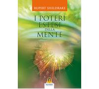 Libri Rupert Sheldrake - I poteri estesi della mente - 2017