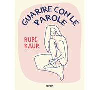Libri Rupi Kaur - Guarire con le parole - 2023 (Narrativa TRE60)