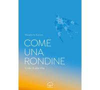 Libri Rusconi Margherita - Come Una Rondine. Il Mio Si Alla Vita