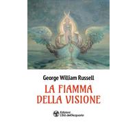 Libri Russell George William - La Fiamma Della Visione