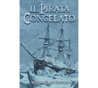 Libri Russell William Clark - Il Pirata Congelato. Nuova Ediz.