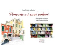 Libri Russo Angela Maria - Venezia E I Suoi Colori