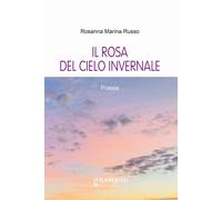 Libri Russo Rosanna Marina - Il Rosa Del Cielo Invernale
