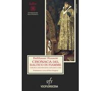 Libri Russow Balthasar - Cronaca Del Baltico In Fiamme. Chronica Der Prouintz Ly