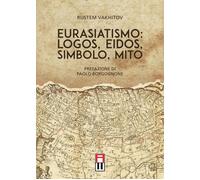 Libri Rustem Vakhitov - Eurasiatismo: Logos, Eidos, Simbolo, Mito