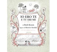 Io ero te, tu eri me. Ediz. illustrata