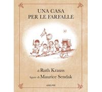 Libri Ruth Krauss - Una Casa Per Le Farfalle. Ediz. Illustrata