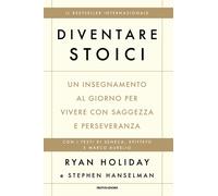 LIBRO DIVENTARE STOICI - VIVERE CON SAGGEZZA E PERSEVERANZA - RYAN HOLIDAY