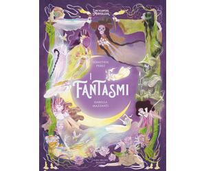 Libri SÃ©bastien Perez - I Fantasmi. L'enciclopedia Del Meraviglioso. Ediz. Illu