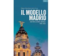 Libri SÃ¡nchez de la Cruz Diego - Il Modello Madrid. Una Rivoluzione Liberale, 1