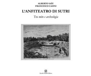 Libri SaÃ¬u Alberto / Casini Francesco - L' Anfiteatro Di Sutri. Tra Mito E Arch