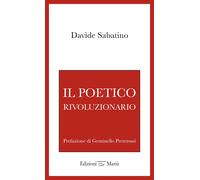 Libri Sabatino Davide - Il Poetico Rivoluzionario