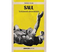Libri Sabato Scala - Saul. Testamento Di Un Iniziato