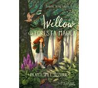 Libri Sabine Bohlmann - Incantesimi E Sussurri. Willow E La Foresta Magica