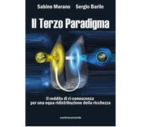 Libri Sabino Morano / Sergio Barile - Il Terzo Paradigma. Il Reddito Di Ri-Conos