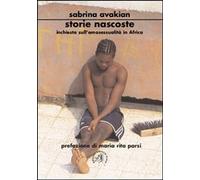 Libri Sabrina Avakian - Storie Nascoste. Inchiesta Sull'Omosessualita In Africa