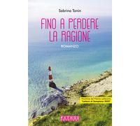 Libri Sabrina Tonin - Fino a perdere la ragione - 2023
