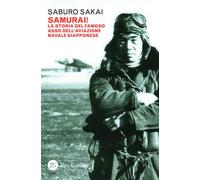 Libri Saburo Sakai - Samurai La Storia Del Famoso Asso Dell'aviazione Navale Gi