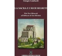 Libri Sacra E I Suoi Segreti. Vita Voci Miracoli All'abbazia Di San Michele (La)