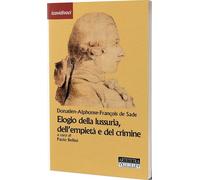 Libri Sade Francois de - Elogio Della Lussuria, Dell'empieta E Del Crimine