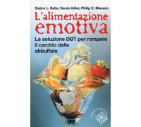 Libri Safer Debra L. / Sarah Adler / Masson Philip C. - L' Alimentazione Emotiva