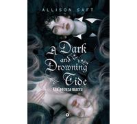 Libri Saft Allison - A Dark And Drowning Tide. Un'oscura Marea