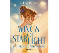 Libri Saft Allison - Wings Of Starlight. Il Guardiano Dell'inverno