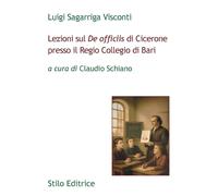 Libri Sagarriga Visconti Luigi - Lezioni Sul De Officiis Di Cicerone Presso Il R