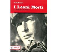 Libri Saint-Paulien - I Leoni Morti. La Battaglia Di Berlino