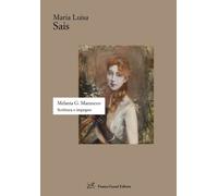 Libri Sais Maria Luisa - Melania G. Mazzucco. Scrittura E Impegno