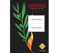 Libri Sala Cecilia - I Figli Dell'odio. La Radicalizzazione Di Israele, La Distr